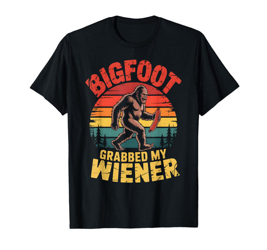Bigfoot Stole My Wiener Shirt Sasquatch Grabbed My Wiener T-Shirt
