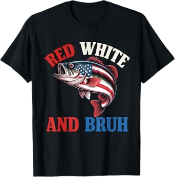 Red White And Bruh Funny Fishing American Flag 4th Of July T-Shirt