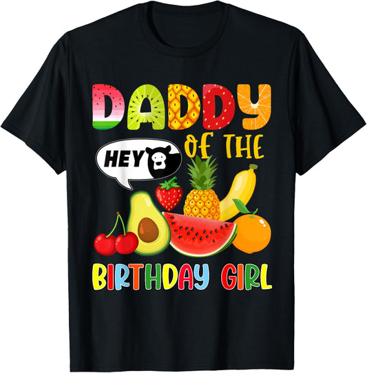 Daddy Of The Birthday Girl Family Fruit Birthday Hey Bear T-Shirt