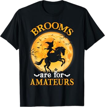 Brooms Are For Amateurs Funny Witch Riding Horse Halloween T-Shirt