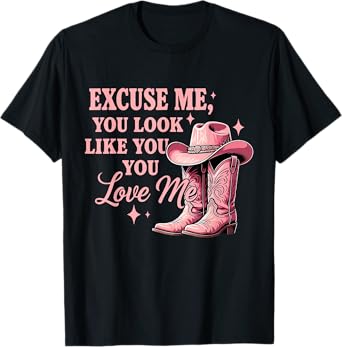 Funny Excuse Me You Look Like You Love Me Funny Boots Memes T-Shirt