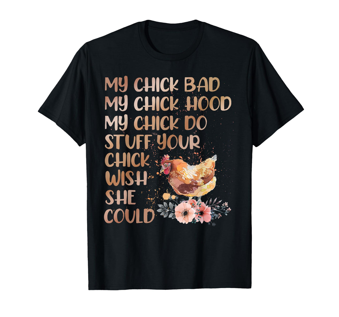 My Chick Bad My Chick Hood My Chick Do Chicken Famer T-Shirt