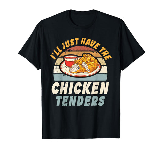 I'll Just Have The Chicken Tenders Tees Unisex-Adults, Girls Funny Retro T-Shirt