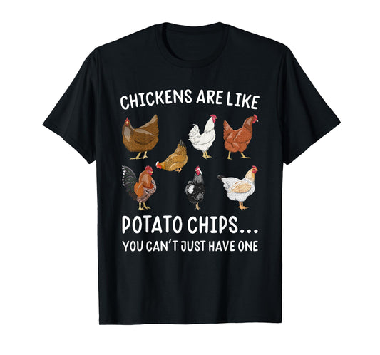 Chickens Are Like Potato Chips You Rooster T-Shirt