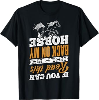 If you can read this help me back on my horse - colt filly T-Shirt