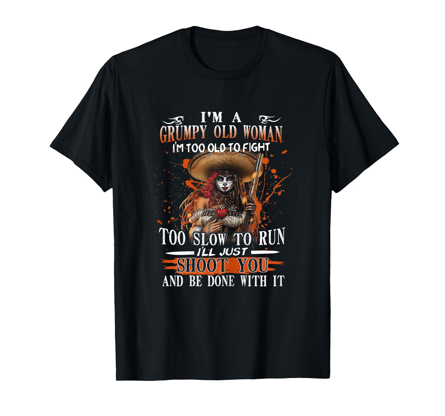 Womens I'm A Grumpy Old Woman I'm Too Old To Fight Too Slow To Run T-Shirt