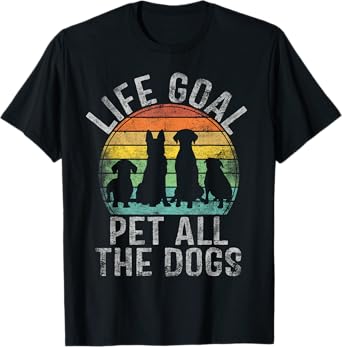 Life Goal Pet All The Dogs Shirt For Women Kids Funny Dog T-Shirt