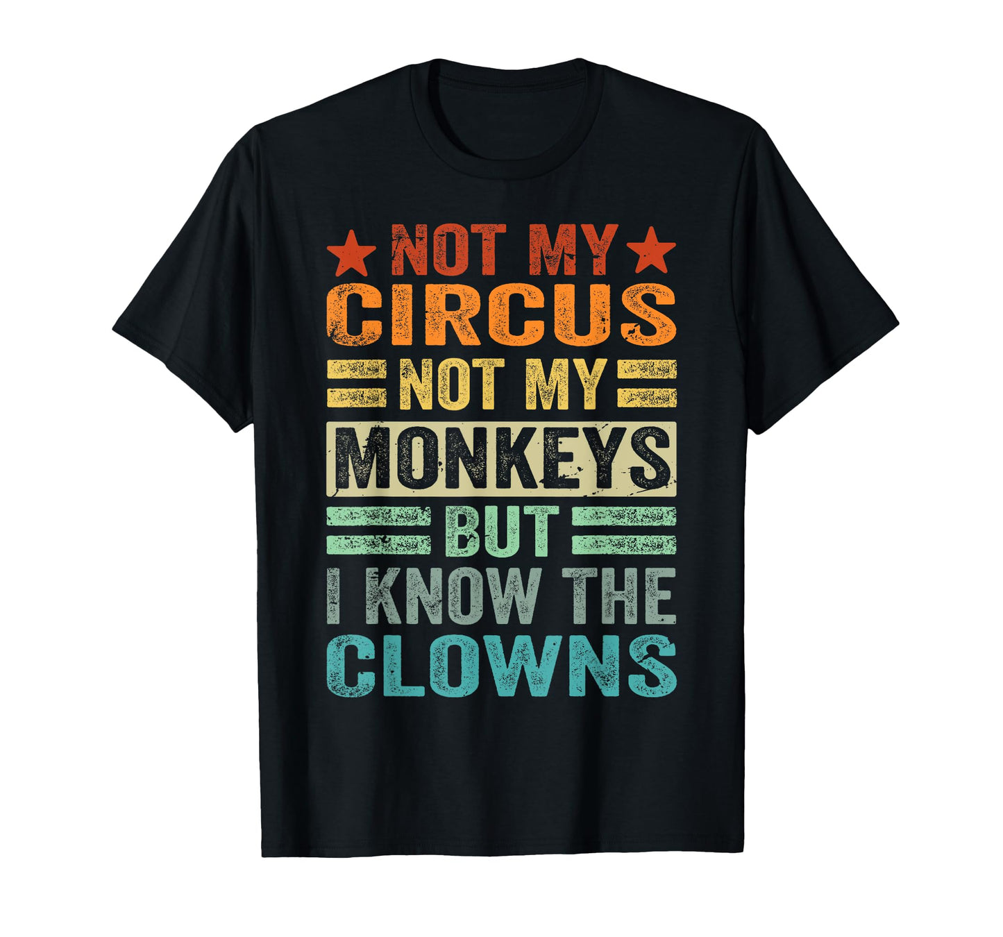 Not My Circus Not My Monkeys But I Know The Clowns T-Shirt