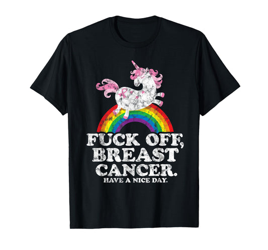 Fuck Off Breast Cancer | Survivor Quote | Unicorn Rainbow T-Shirt