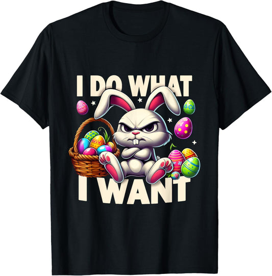 Funny Easter Bunny Attitude I Do What I Want Rabbit Lovers T-Shirt