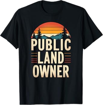Public Land Owner, Conservation, Protect Public Lands T-Shirt