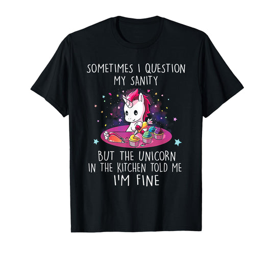 Sometimes I Question My Sanity But The Unicorn tshirt T-Shirt