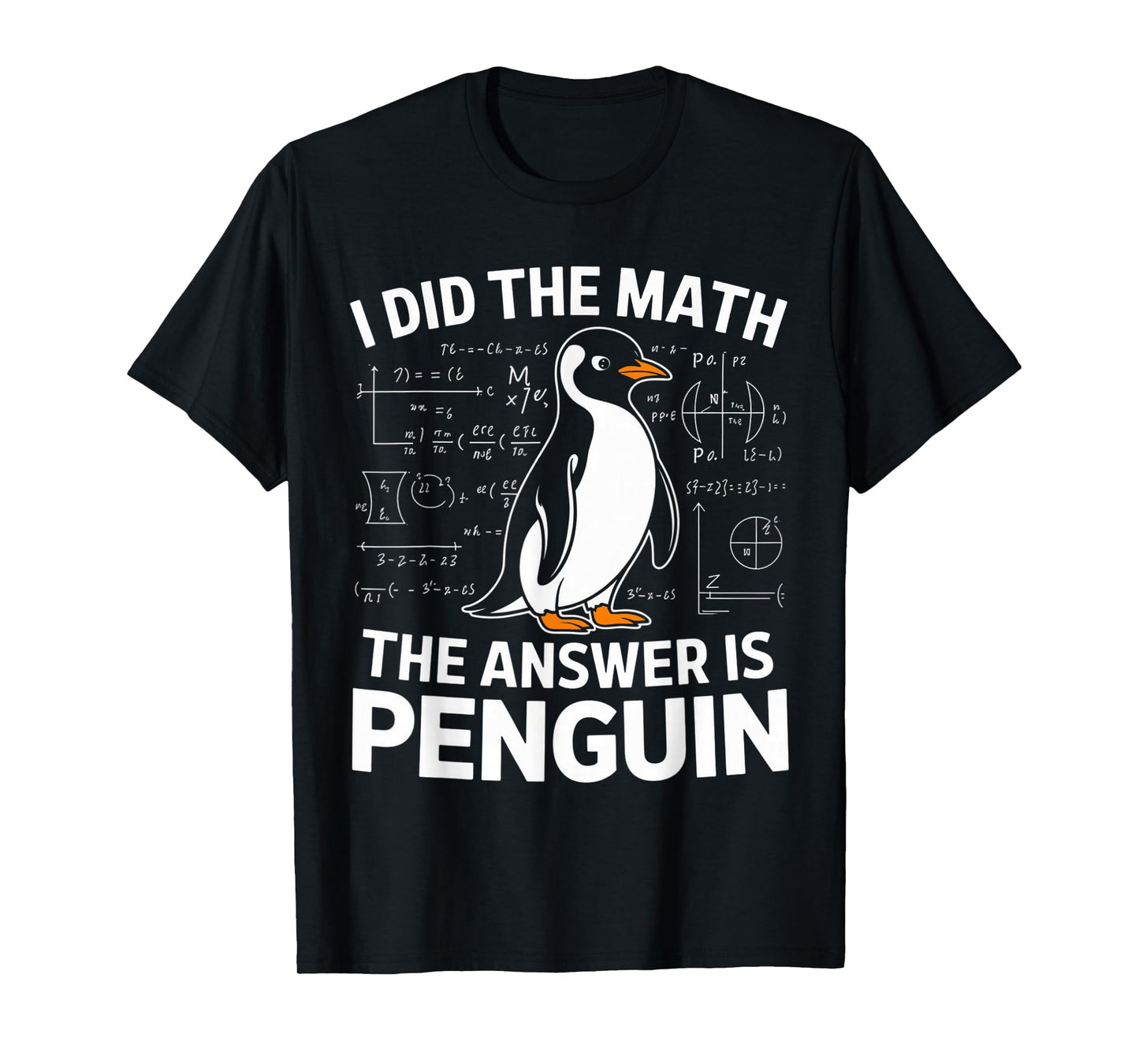 Funny Penguin Lover I Did The Math The Answer is Penguin T-Shirt