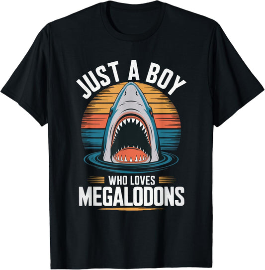Just A Boy Who Loves Megalodons Funny Saying Shark Lover T-Shirt