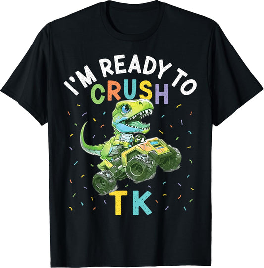 I'm Ready to Crush TK Dinosaur Back to School TK Kid Funny T-Shirt