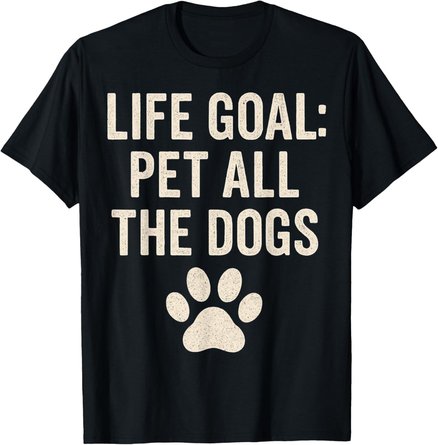 Life Goal Pet All The Dogs Tee For Women Kids Funny Dog T-Shirt