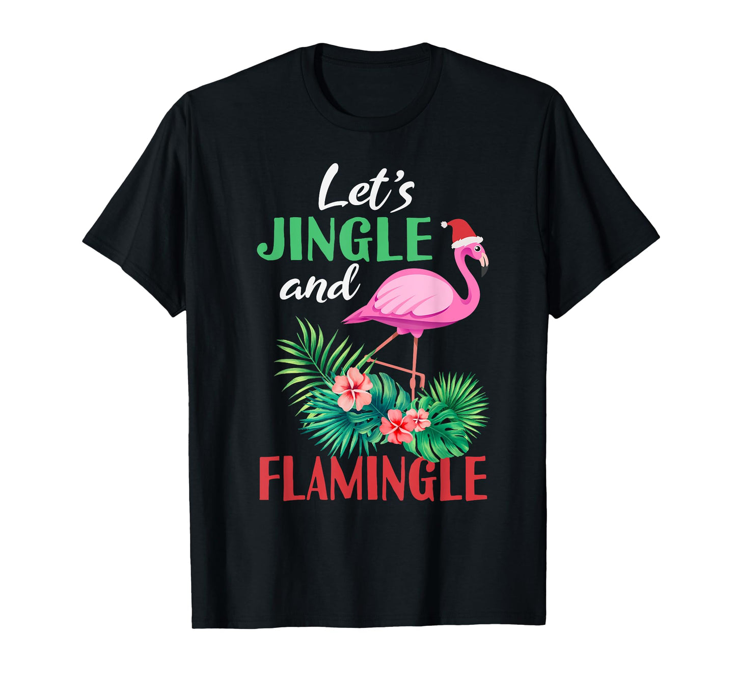 Funny Flamingo Christmas - Let's Jingle And Flamingle T-Shirt