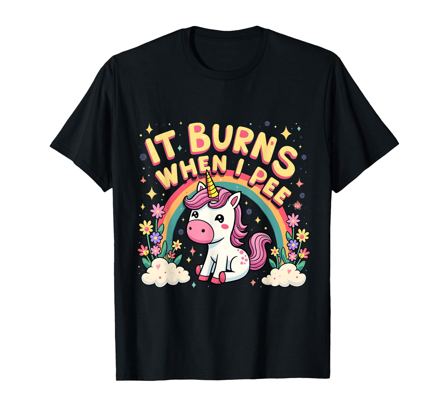 It Burns When I Pee Funny Sarcastic Ironic Cute Unicorn T-Shirt