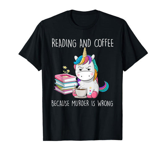 Funny Unicorn Reading And Coffee Because Murder Is Wrongs T-Shirt