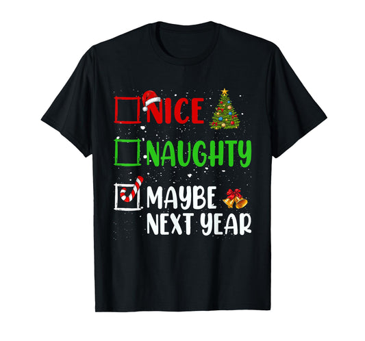 Nice Naughty Maybe Next Year Christmas List Holiday Xmas T-Shirt