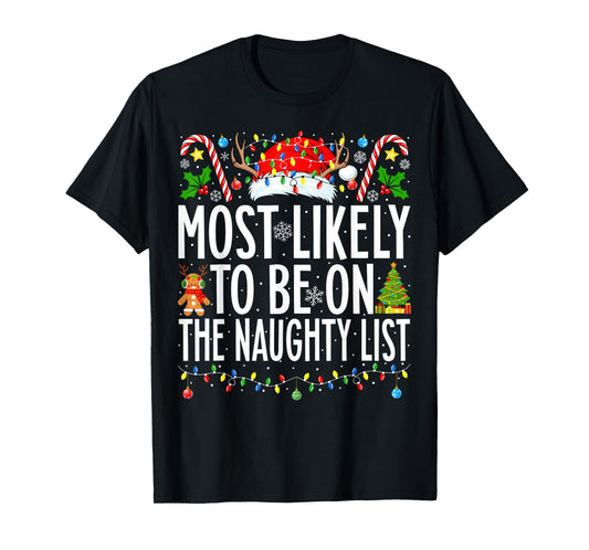 Most Likely To Be On The Naughty List Xmas Family Christmas T-Shirt