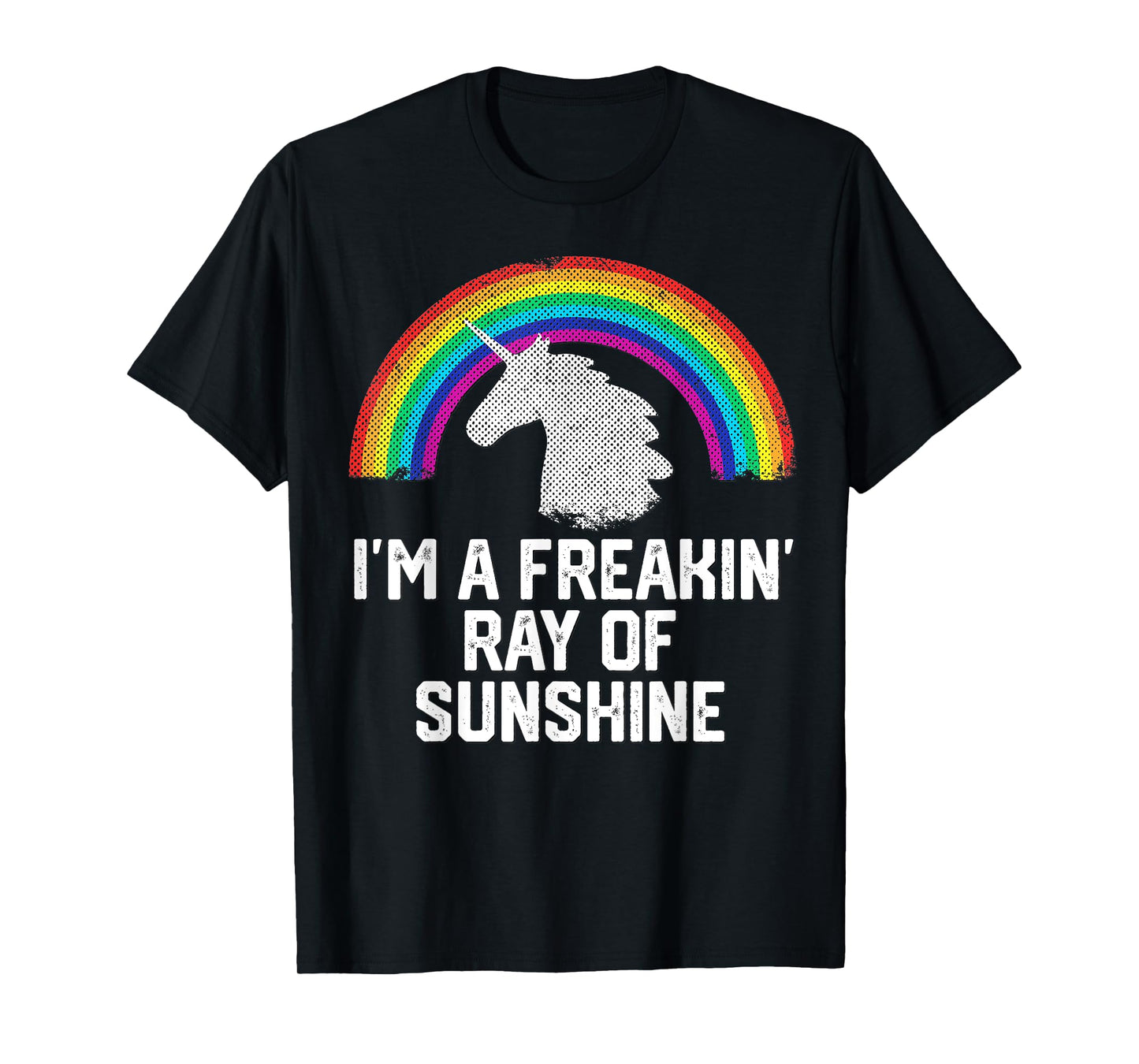 I'm A Freakin Ray Of Sunshine RAINBOW UNICORN Girls Women T-Shirt