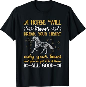 A Horse Will Never Break Your Heart Horse Lover T-Shirt