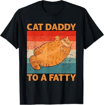 Retro Fat Chonk Dad Tee Funny Cat Daddy To A Fatty Men Women T-Shirt