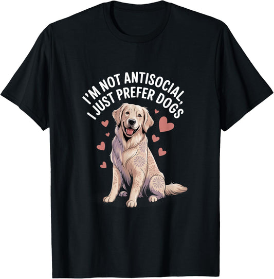 I’m Not Antisocial, I Prefer Dogs T-Shirt