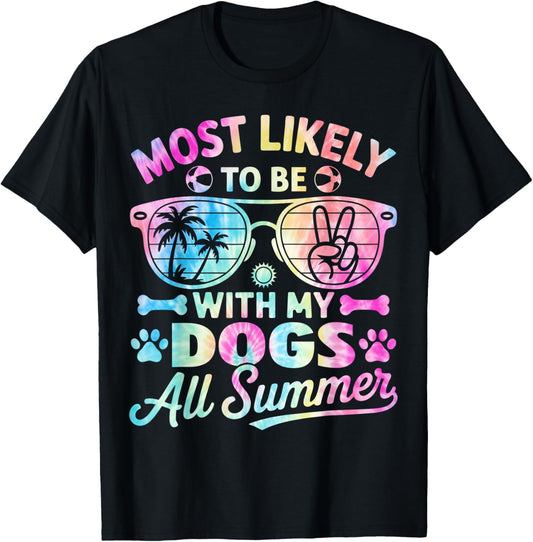 Most Likely To Be With My Dogs All Summer T-Shirt