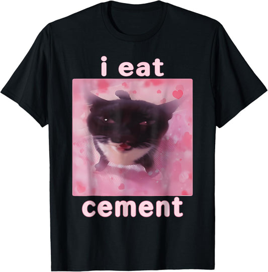 I Eat Cement Shirt Cursed Cat Oddly Specific Dank Meme T-Shirt