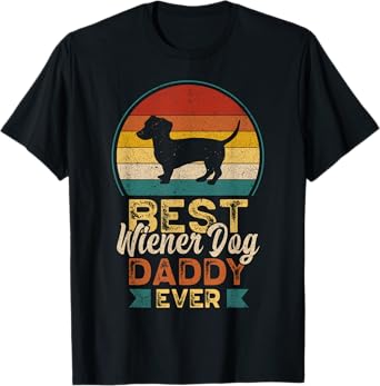Best Wiener Dog Daddy Ever, Father's Day, Dachshund Dad Men T-Shirt