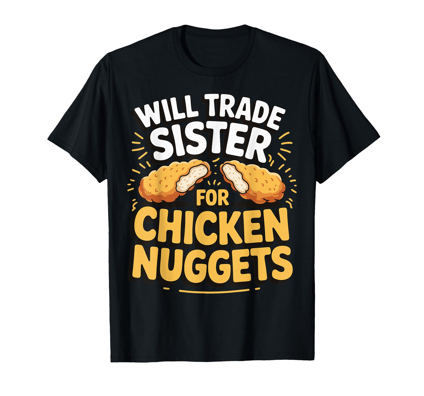 Will Trade Sister For Chicken Nuggets T-Shirt