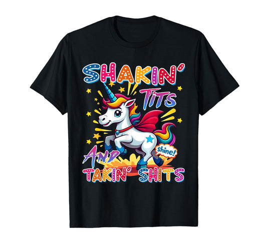 Shakin' Tits and Takin Shits Funny Unicorn Dirty Adult Humor T-Shirt