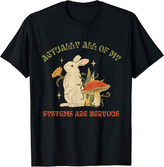 Actually All Of My Systems Are Nervous Funny Mental Health T-Shirt