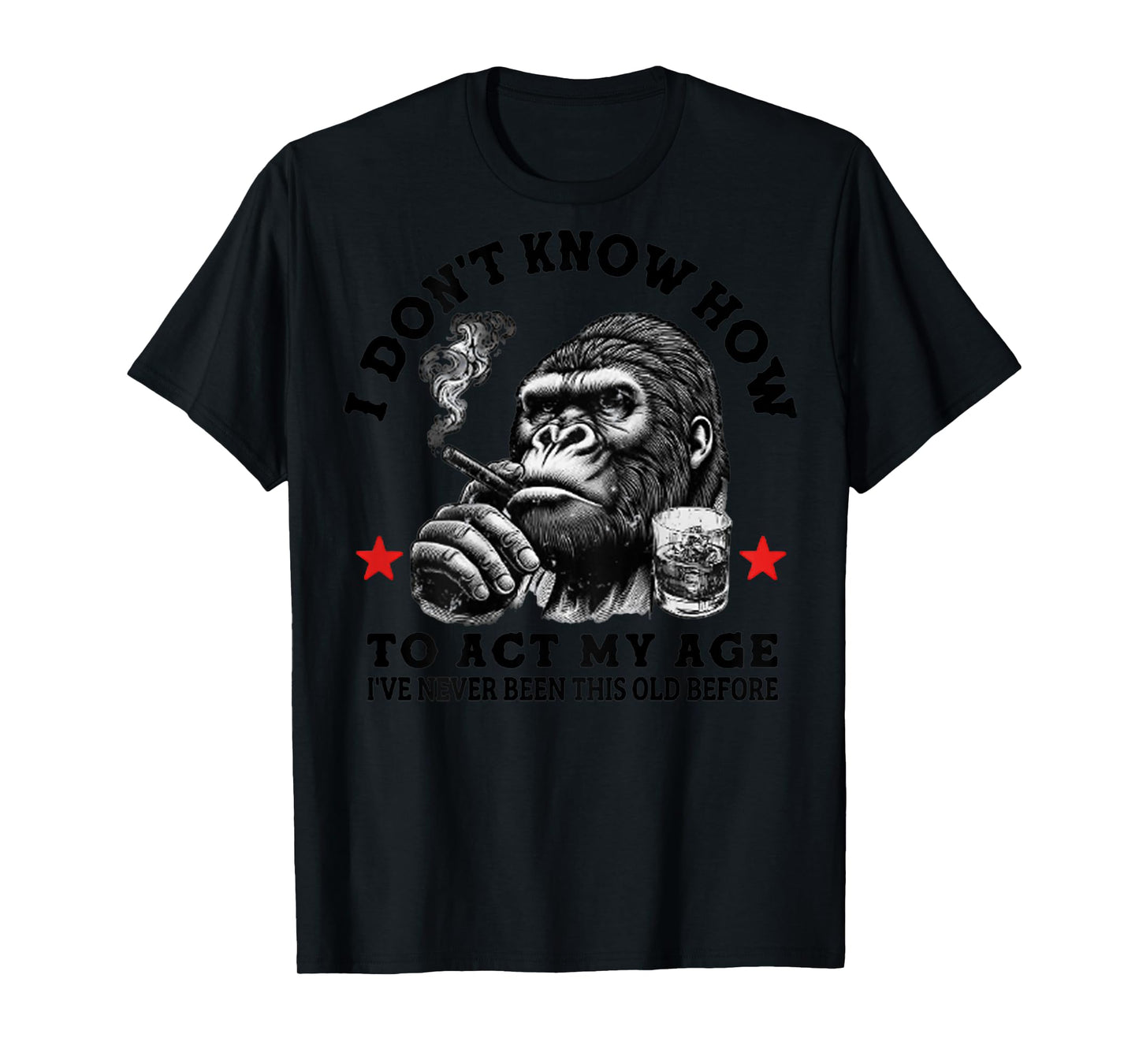 I Don't Know How To Act My Age Funny Monkey (On Back) T-Shirt