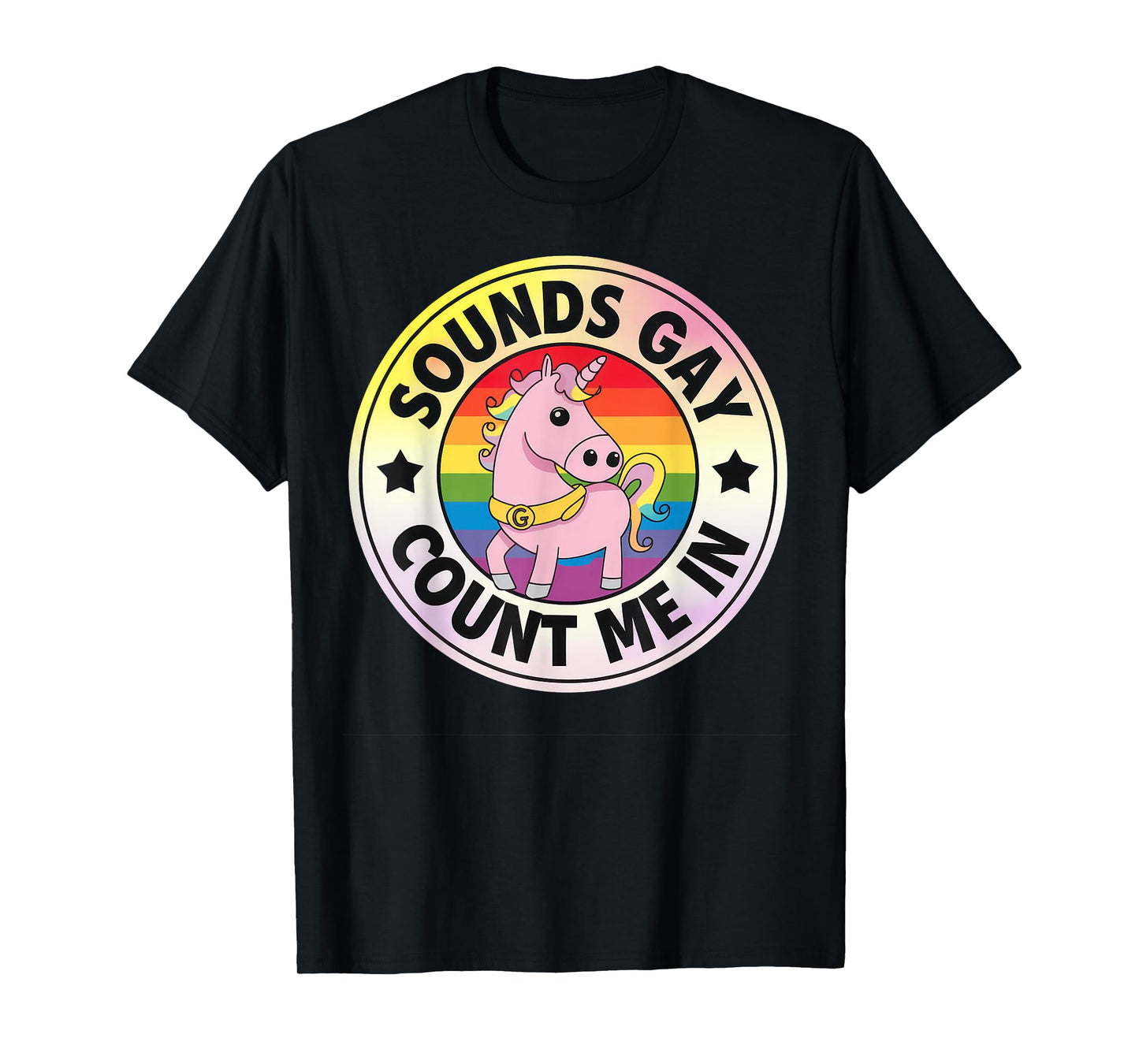 Sounds Gay Count Me In Unicorn Rainbow Flag LGBT Gay Pride T-Shirt