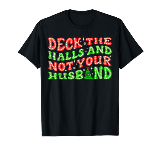 Deck The Halls Not Your Husband Groovy Funny Christmas Wife T-Shirt