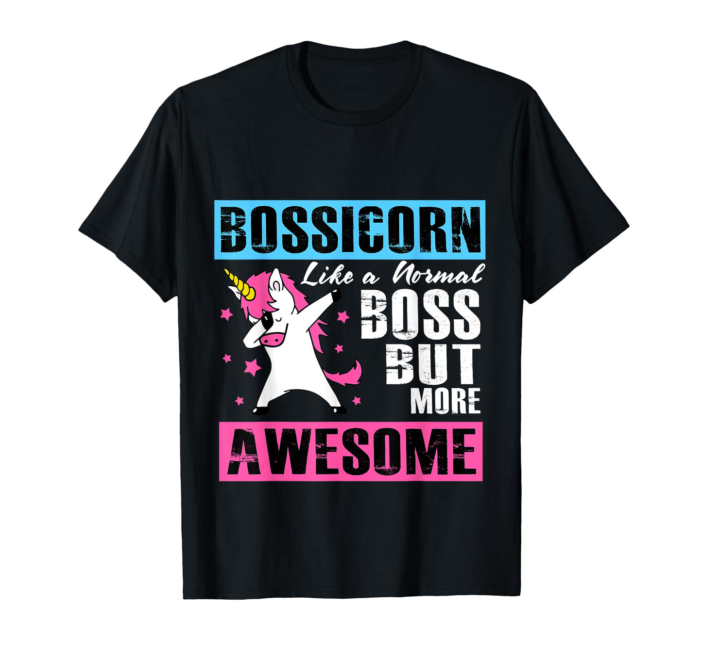 Bossicorn Like A Normal Boss But More Awesome T-Shirt