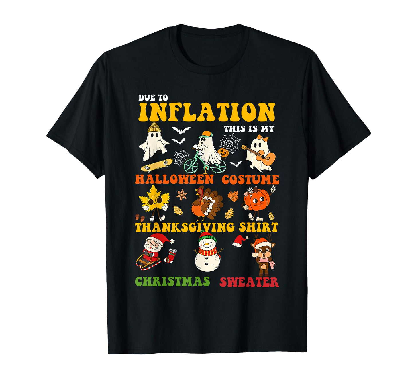 Due to Inflation This is My Halloween Thanksgiving Christmas T-Shirt
