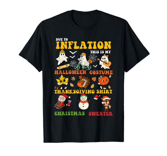 Due to Inflation This is My Halloween Thanksgiving Christmas T-Shirt
