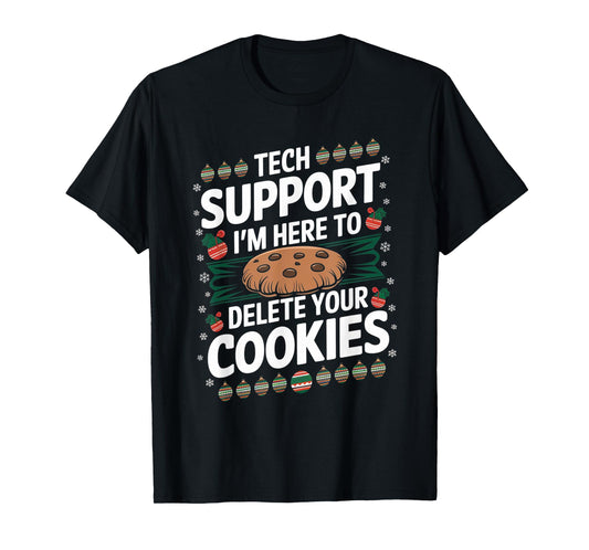 Tech Support I'm Here To Delete Your Cookies Christmas Xmas T-Shirt