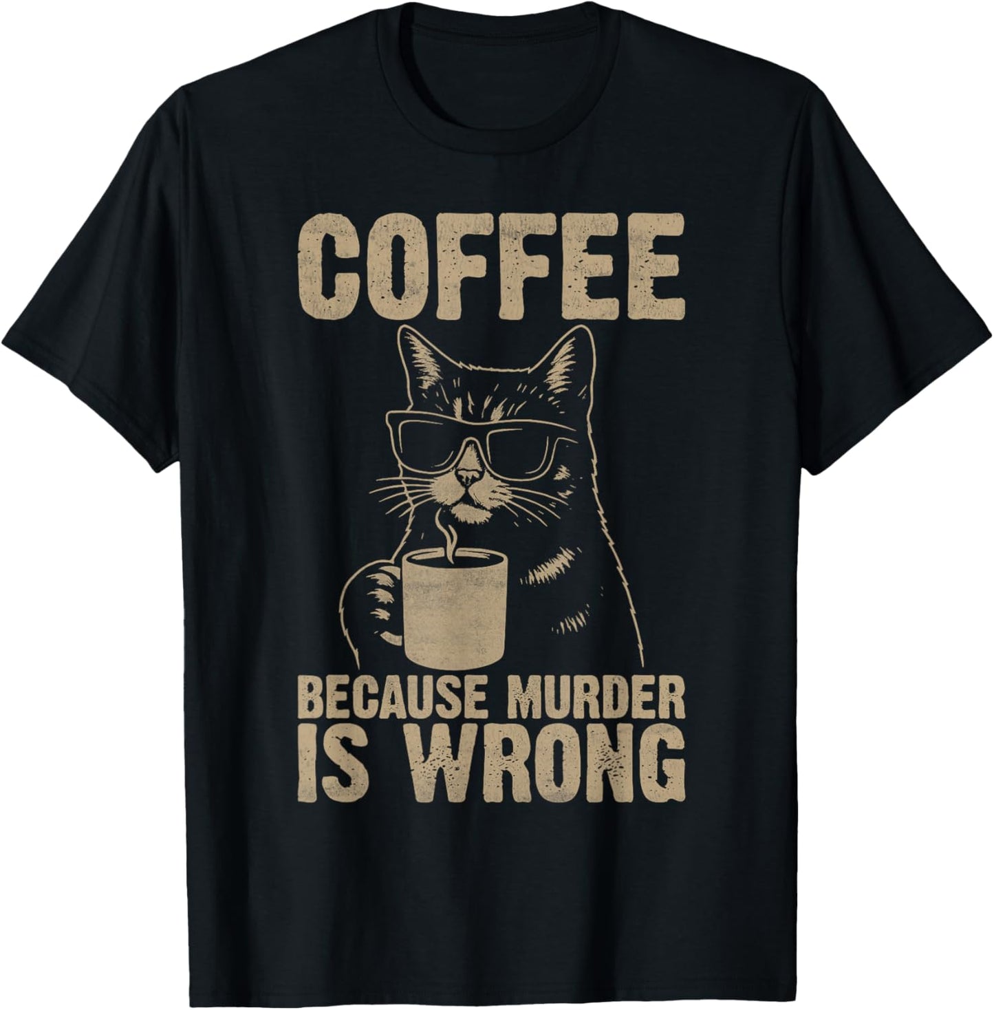 Coffee Because Murder Is Wrong Funny Cat Coffee Lovers T-Shirt