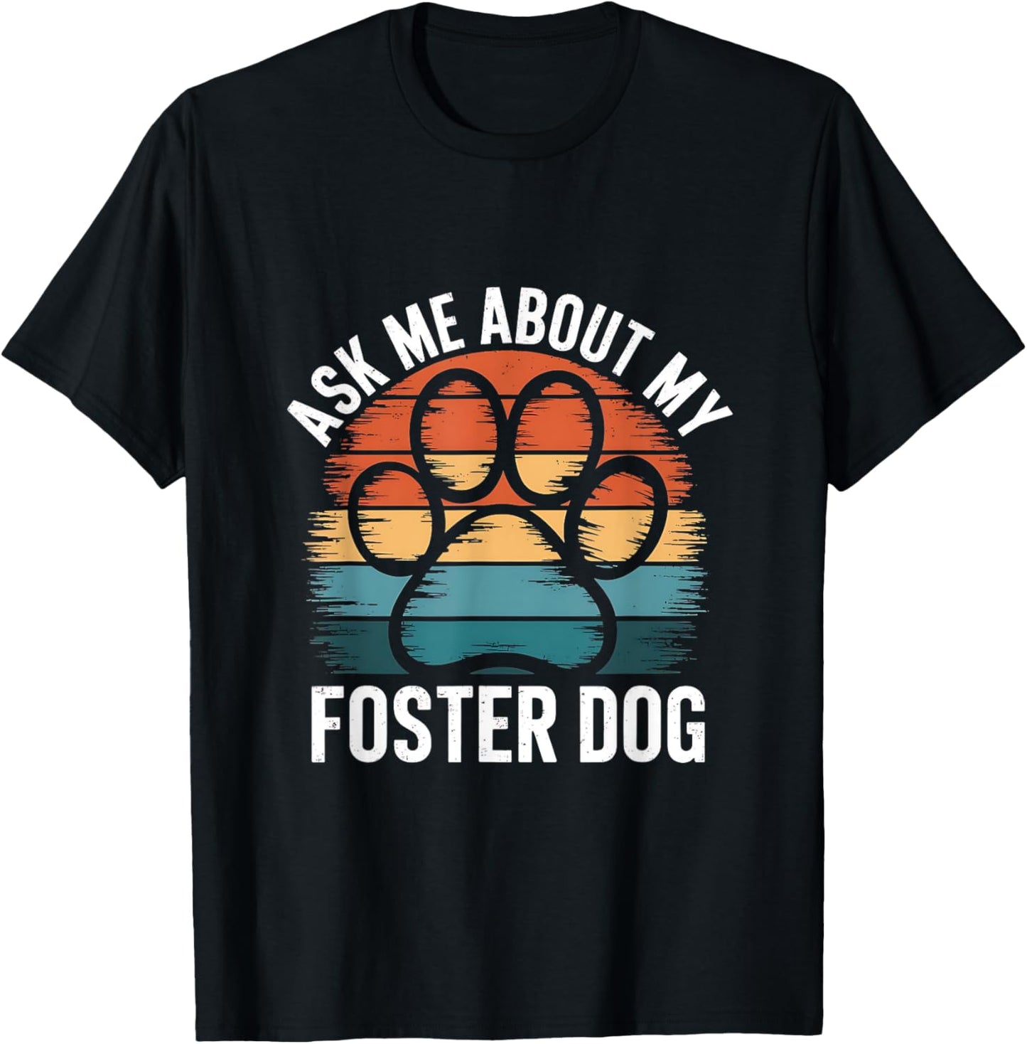 Ask Me About My Foster Dog Design for Shelter Volunteer T-Shirt