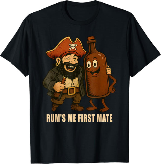 Rum’s Me First Mate Funny Pirate Captain Drinking Humor Art T-Shirt
