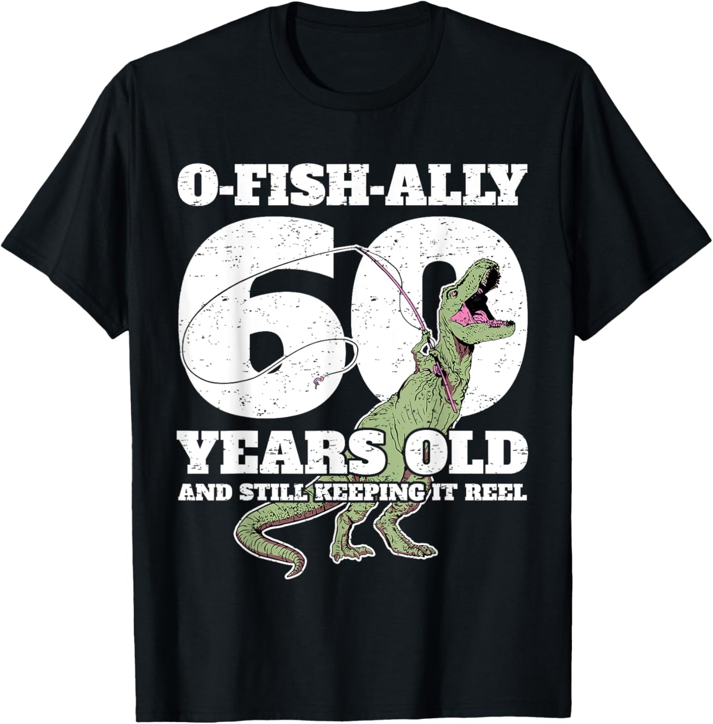 O-Fish-Ally 60 Years Old - Fishing Dinosaur 60th Birthday T-Shirt
