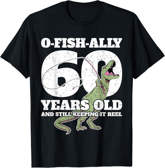 O-Fish-Ally 60 Years Old - Fishing Dinosaur 60th Birthday T-Shirt