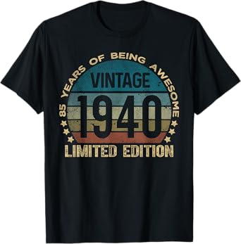 85 Year Old Gifts Vintage 1940 Limited Edition 85th Birthday T-Shirt
