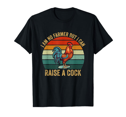 Vintage I'm No Farmer But I Can Raise A Cock Chicken T-Shirt