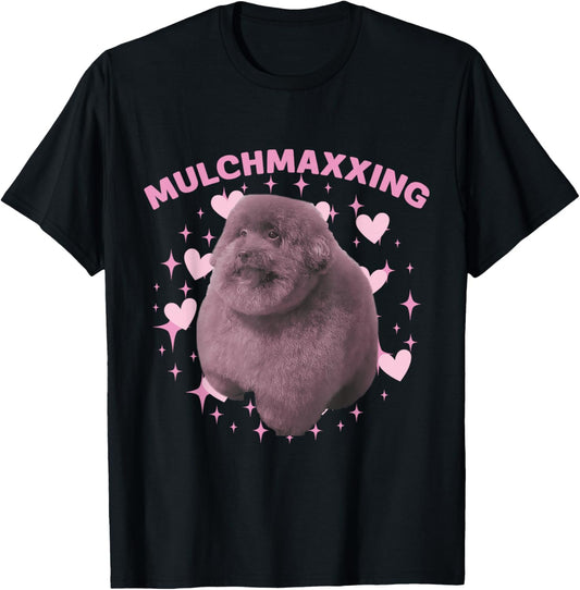 Mulch Gang 4 Life MulchMaxxing Puppy Dog Meme For Dog Lovers T-Shirt